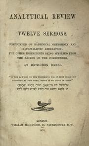 Tapa de Analytical review of twelve sermons, compounded of rabbinical orthodoxy and rationalistic aberration ; the other ingredients being supplied from the animus of the compounder