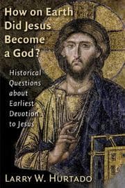 Tapa de How on earth did Jesus become a god?