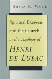 Tapa de Spiritual exegesis and the church in the theology of Henri de Lubac