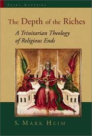 Tapa de The Depth of the Riches: A Trinitarian Theology of Religious Ends (Sacra Doctrina: Christian Theology for a Postmodern Age)