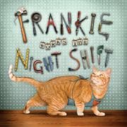 Tapa de Frankie works the night shift