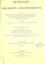 Tapa de Dictionary of philosophy and psychology, including many of the principal conceptions of ethics, logic, aesthetics, philosophy of religion, mental pathology, anthropology, biology, neurology, physiology, economics, political and social philosophy, philology, physical science, and education, and giving a terminology in English, French, German, and Italian