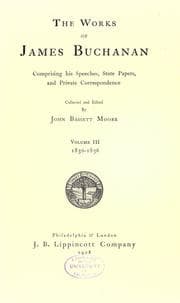 Tapa de The works of James Buchanan, comprising his speeches, state papers, and private correspondence