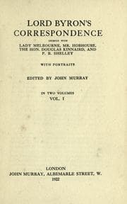Tapa de Lord Byron's correspondence chiefly with Lady Melbourne, Mr. Hobhouse, the Hon, Douglas Kinnaird, and P. B. Shelley
