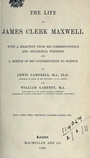 Tapa de The life of James Clerk Maxwell, with a selection from his correspondence and occasional writings and a sketch of his contributions to science