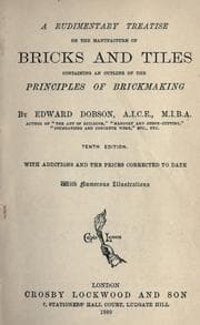 Tapa de A rudimentary threatise on the manufacture of bricks and tiles, containing an outline on the principles of brickmaking