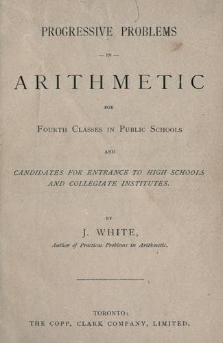 Tapa de Progressive problems in arithmetic for fourth classes in public schools and candidates for entrance to high schools and collegiate institutes