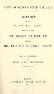 Tapa de Report of the action for libel brought by the Rev. Robert O'Keeffe, P. P., against his eminence Cardinal Cullen