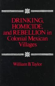 Tapa de Drinking, Homicide, and Rebellion in Colonial Mexican Villages