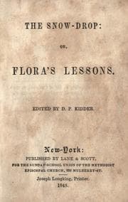 Tapa de The snow-drop, or, Flora's first lessons / edited by D. P. Kidder.