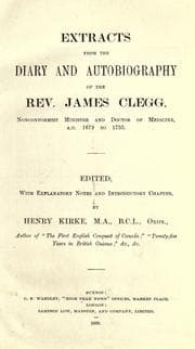 Tapa de Extracts from the diary and autobiography of the Rev. James Clegg, nonconformist minister and doctor of medicine, A.D. 1679 to 1755