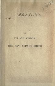 Tapa de The wit and wisdom of Sydney Smith, a selection of the most memorable passages in his writings and conversations