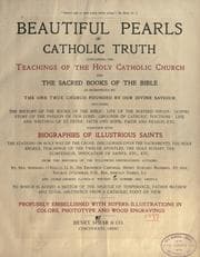 Tapa de Beautiful pearls of Catholic truth, containing the teachings of the holy Catholic church, and the sacred books of the Bible as interpreted by the one truth church founded by Our Divine Saviour ...