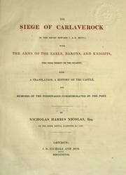 Tapa de The siege of Carlaverock in the XXVIII Edward I. A.D. MCCC; with the arms of the earls, barons, and knights, who were present on the occasion; with a translation, a history of the castle, and memoirs of the personages commemorated by the poet.  By Nicholas Harris Nicolas