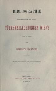 Tapa de Bibliographie zur Geschichte der beiden Türkenbelagerungen Wien's 1529 und 1683