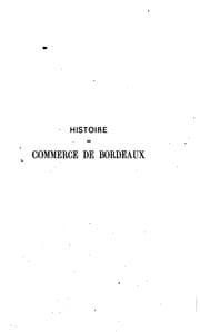 Tapa de Histoire du commerce de Bordeaux depuis les temps les plus reculés jusqu'à nos jours