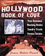 Tapa de The Hollywood Book of Love : From True Romance and Blushing Brides to Tawdry Trysts and Femme Fatales