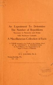 Tapa de An experiment to determine the number of repetitions necessary to memorize and retain with maximum certainty a miscellaneous collection of facts ..