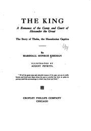 Tapa de The king : a romance of the camp and court of Alexander the Great : the story of Theba, the Macedonian captive