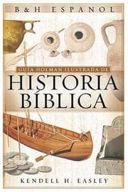 Tapa de Guia Holman Ilustrada De Historia Biblica / Holman Illustrated Guide to Bible History