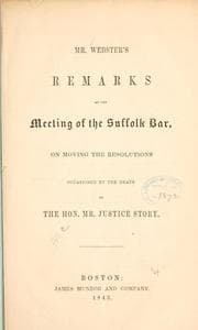 Tapa de Mr. Webster's remarks at the meeting of the Suffolk bar, on moving the resolutions occasioned by the death of the Hon. Mr. Justice Story