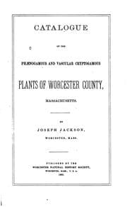 Tapa de Catalogue of the phænogamous and vascular cryptogamous plants of Worcester County, Massachusetts