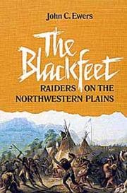 Tapa de The Blackfeet Raiders on the Northwestern Plains (Civilization of the American Indian Series)