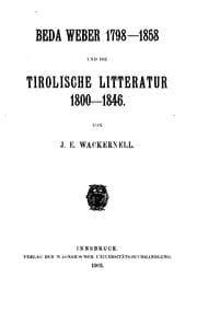 Tapa de Beda Weber 1798-1858 und die tirolische litteratur 1800-1846