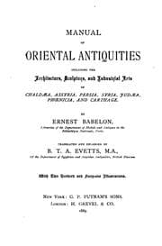 Tapa de Manual of oriental antiquities, including the architecture, sculpture, and industrial arts of Chaldæa, Assyria, Persia, Syria, Judæa, Phœnicia, and Carthage
