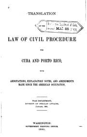 Tapa de Translation of the Law of civil procedure for Cuba and Porto Rico, with annotations, explanatory notes, and amendments made since the American occupation