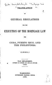 Tapa de Translation of general regulations for the execution of the mortgage law for Cuba, Puerto Rico, and the Philippines. (1893.)