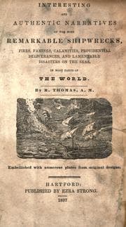 Tapa de Interesting and authentic narratives of the most remarkable shipwrecks, fires, famines, calamities, providential deliverances, and lamentable disasters on the seas, in most parts of the world