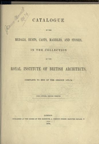 Tapa de Catalogue of the medals, busts, casts marbles, and stones, in the collection of the Royal Institute of British Architects, complete to end of the session 1873-74