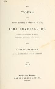 Tapa de The works of the most Reverend Father in God, John Bramhall, D.D., sometime Lord Archbishop of Armagh, Primate and Metropolitan of all Ireland, with a life of the author, and a collection of his letters