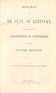 Tapa de Remarks of Mr. Clay, of Kentucky, on introducing his propositions to compromise, on the slavery question
