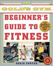 Tapa de The Gold's Gym Beginner's Guide to Fitness