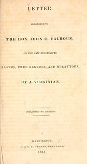 Tapa de Letter addressed to the Hon. John C. Calhoun, on the law relating to slaves, free negroes, and mulattoes