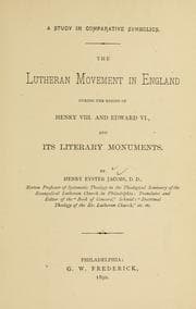 Tapa de The Lutheran movement in England during the reigns of Henry VIII and Edward VI, and its literary monuments