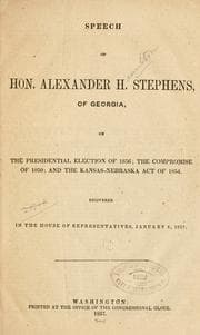 Tapa de Speech of Hon. Alexander H. Stephens, of Georgia, on the presidential election of 1856; the compromise of 1850; and the Kansas-Nebraska act of 1854