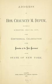 Tapa de Address by Hon. Chauncey M. Depew delivered at Kingston, July 30, 1877 at the centennial celebration of the formation of the state government of the state of New York