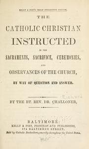 Tapa de The Catholic Christian instructed in the sacraments, sacrifice, ceremonies, and observances of the church