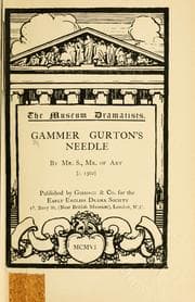 Tapa de Gammer Gurton's Needle, by Mr. S., Mr. of Art [c. 1562]  Edited by John S. Farmer]
