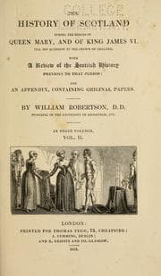 Tapa de The history of Scotland, during the reigns of Queen Mary and King James VI. till his accession to the crown of England: with a review of the Scottish history previous to that period: and an appendix containing original papers