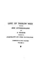 Tapa de Life of Thurlow Weed including his autobiography and a memoir