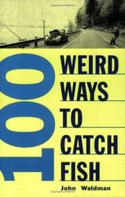 Tapa de 100 weird ways to catch fish