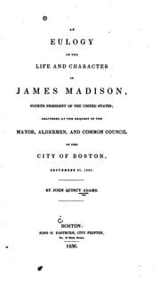 Tapa de An Eulogy on the Life and Character of James Madison ...: Delivered at the Request of the Mayor ..