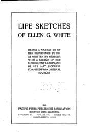 Tapa de Life Sketches of Ellen G. White: Being a Narrative of Her Experience to 1881 ..