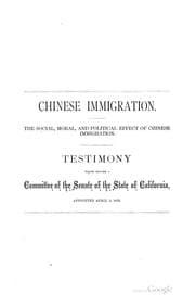 Tapa de Chinese Immigration: The Social, Moral, and Political Effect of Chinese Immigration. Testimony ...