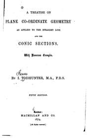Tapa de A Treatise on Plane Co-ordinate Geometry as Applied to the Straight Line and ..