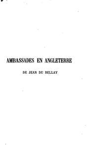 Tapa de Ambassades en Angleterre de Jean Du Bellay: La première ambassade (septembre 1527-février 1529 ...